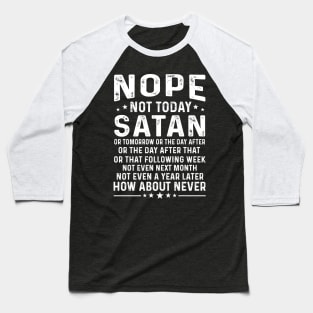 Nope Not Today Satan Baseball T-Shirt